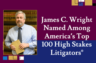 James C. Wright Named Among America’s Top 100 High Stakes Litigators