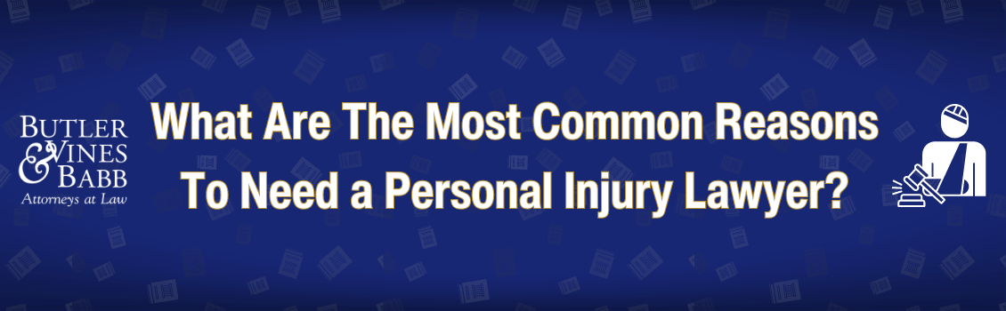 What Are The Most Common Reasons To Need a Personal Injury Lawyer?