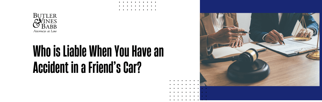Who is Liable When You Have an Accident in a Friend’s Car?