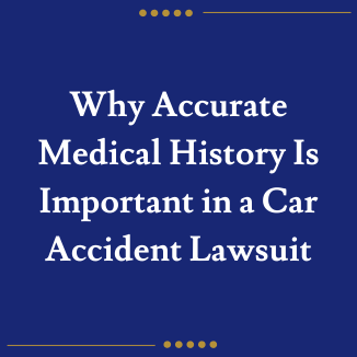 Why Accurate Medical History Is Important in a Car Accident Lawsuit